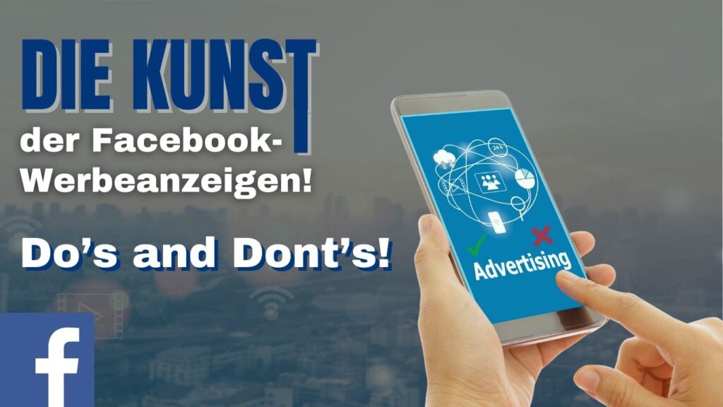 Die Kunst der Facebook-Werbeanzeigen: Dos und Don'ts für maximale Konversionsraten